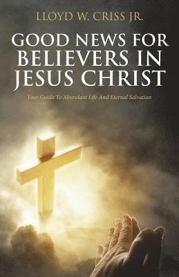 Good News For Believers In Jesus Christ 1