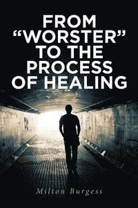 bokomslag From &quot;Worster&quot; to the Process of Healing