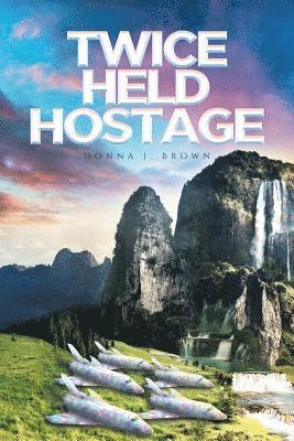 Donna J Brown, Donna J. Brown - Twice Held Hostage, Häftad
