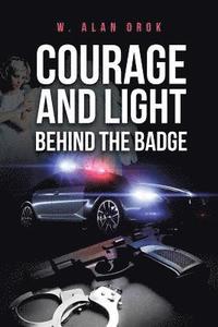 bokomslag Courage and Light Behind the Badge