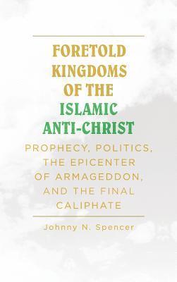 bokomslag Foretold Kingdoms of the Islamic Anti-Christ