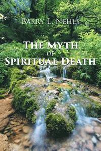 bokomslag The Myth Of Spiritual Death