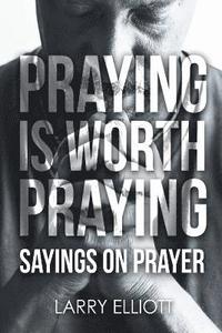bokomslag Praying is Worth Praying