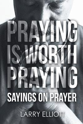 Praying is Worth Praying 1