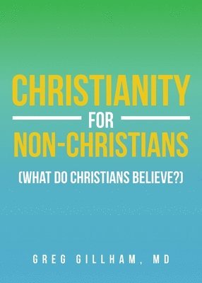 bokomslag Christianity for Non-Christians (What do Christians Believe?)