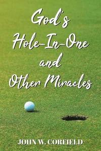 bokomslag God's Hole-In-One and Other Miracles
