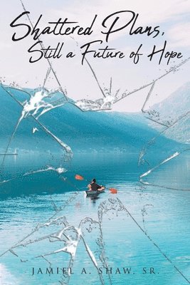 Shattered Plans, Still a Future of Hope 1