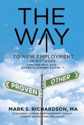 Mark S Richardson, Mark S. Richardson, Mark S. Richardson  MA, Mark S. Richardson MA - WAY to New Employment in 6 Stages, Häftad