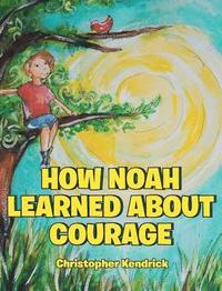 bokomslag How Noah Learned About Courage