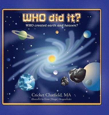 WHO did it? WHO created earth and heaven? 1