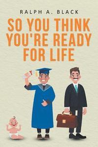 bokomslag So You Think You're Ready for Life