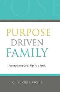 bokomslag Purpose Driven Family: Accomplishing God's Plan As a Family