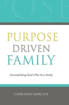 bokomslag Purpose Driven Family: Accomplishing God's Plan As a Family