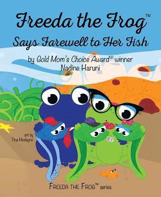 Nadine Haruni - Freeda the Frog Says Farewell, Inbunden