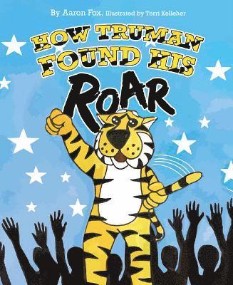 How Truman Found His Roar