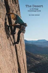 bokomslag The Desert: A Dirtbag Climbing book
