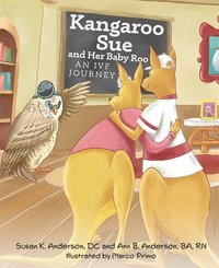 bokomslag Kangaroo Sue and Her Baby Roo: An Ivf Journey