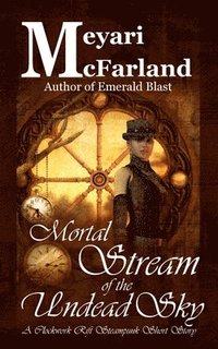 bokomslag Mortal Stream of the Undead Sky: A Clockwork Rift Steampunk Short Story