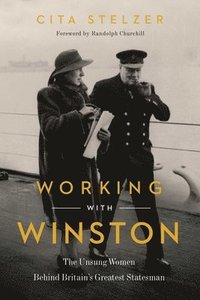 bokomslag Working with Winston: The Unsung Women Behind Britain's Greatest Statesman
