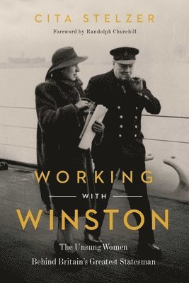 Working with Winston: The Unsung Women Behind Britain's Greatest Statesman 1