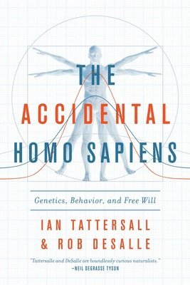 Ian Tattersall, Robert DeSalle, Robert (American Museum of Natural History) DeSalle, Robert Desalle - Accidental Homo Sapiens, Inbunden