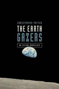 bokomslag The Earth Gazers: On Seeing Ourselves