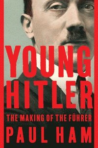 bokomslag Young Hitler: The Making of the Führer