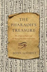bokomslag Pharaoh`s Treasure - The Origin Of Paper And The Rise Of Western Civilization