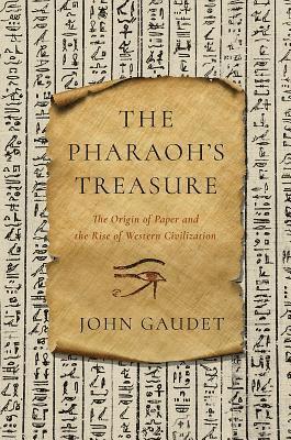 Pharaoh`s Treasure - The Origin Of Paper And The Rise Of Western Civilization 1