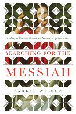 Barrie Wilson, PhD. Wilson, Barrie - Searching for the Messiah, Inbunden