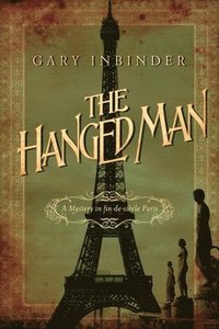 bokomslag The Hanged Man: The Mystery in fin-de-siècle Paris