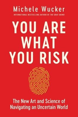 Michele Wucker - You Are What You Risk, Inbunden