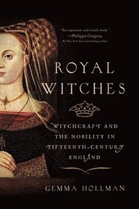 bokomslag Royal Witches: Witchcraft and the Nobility in Fifteenth-Century England