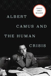 bokomslag Albert Camus and the Human Crisis