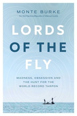 bokomslag Lords of the Fly: Madness, Obsession, and the Hunt for the World Record Tarpon