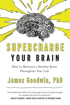 Supercharge Your Brain: How to Maintain a Healthy Brain Throughout Your Life 1