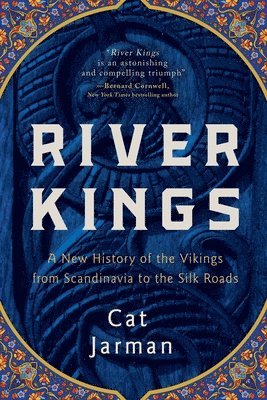 River Kings: A New History of the Vikings from Scandinavia to the Silk Roads 1