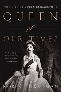 bokomslag Queen of Our TImes: The Life of Queen Elizabeth II