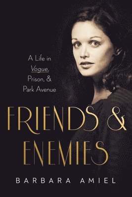 bokomslag Friends and Enemies: A Life in Vogue, Prison, & Park Avenue