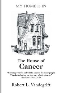 bokomslag My Home Is In The House Of Cancer