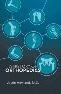 bokomslag A History of Orthopedics