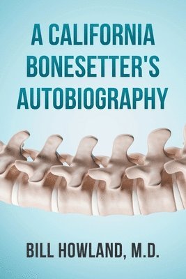 bokomslag A California Bonesetter's Autobiography