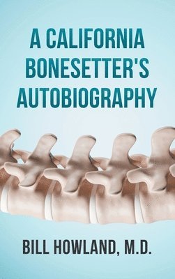 A California Bonesetter's Autobiography 1