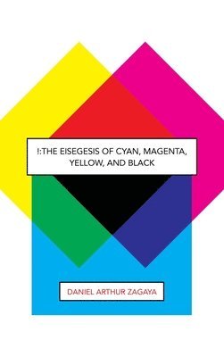 !: The Eisegesis of Cyan, Magenta, Yellow, and Black 1