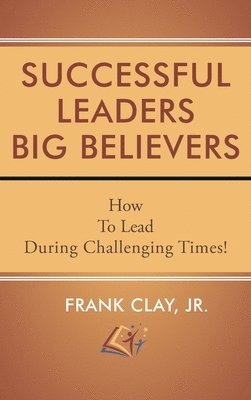 bokomslag Successful Leaders Big Believers