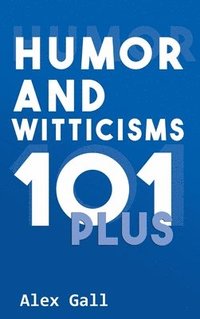 bokomslag Humor and Witticisms 101 Plus