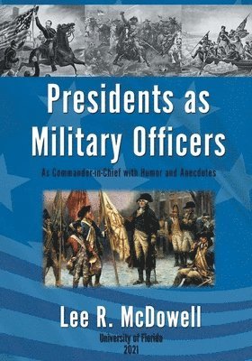 Presidents as Military Officers, As Commander-in-Chief with Humor and Anecdotes 1