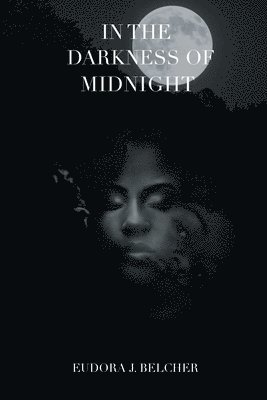 In the Darkness of Midnight 1