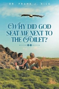bokomslag Why Did God Seat Me Next to the Toilet?