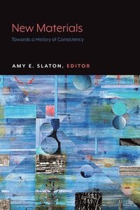 bokomslag New Materials: Towards a History of Consistency